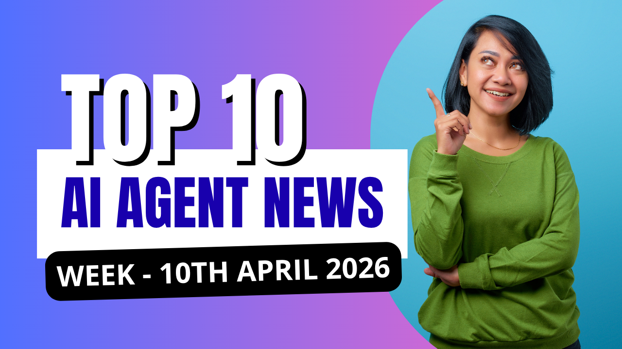 Weekly AI Agent News: 10 Key Announcements this week - 10th April 2026