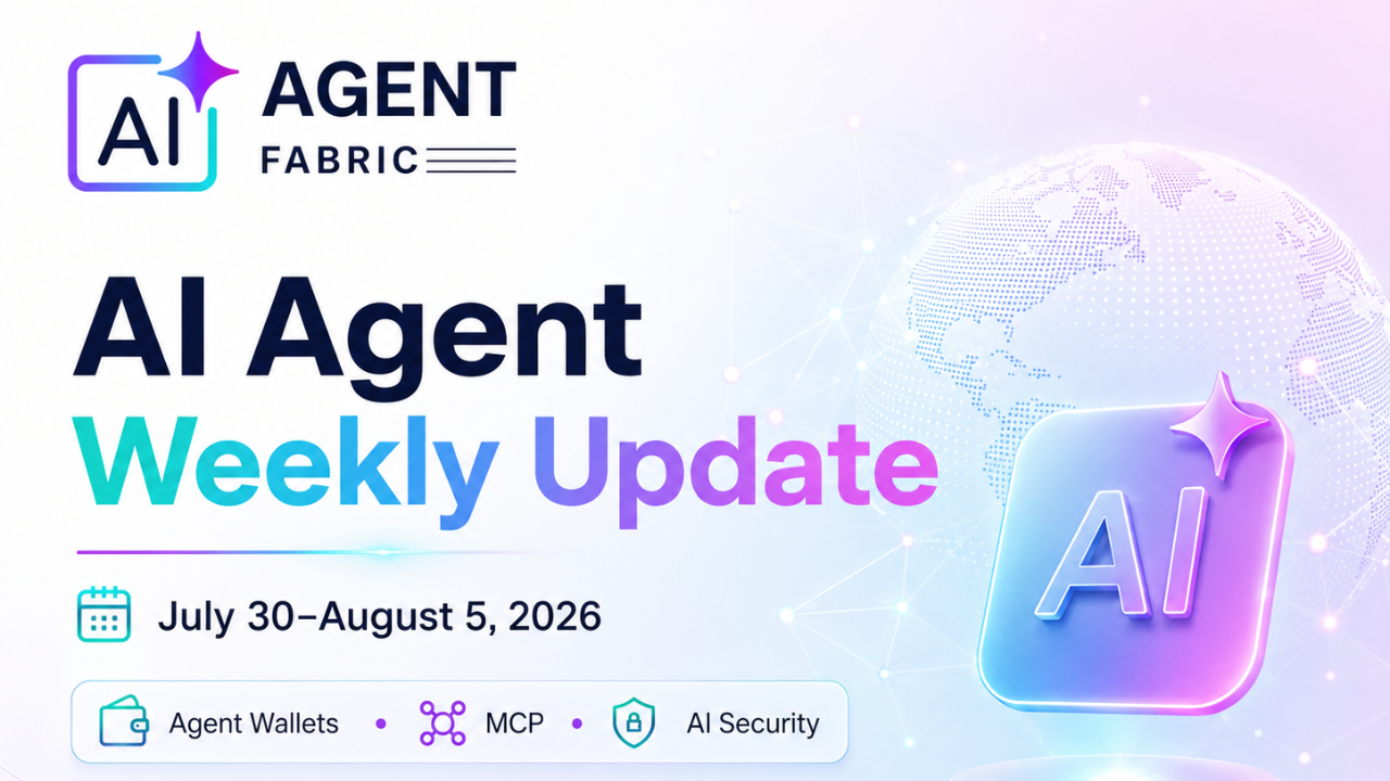 AI Agent Weekly Update (July 30–August 5, 2026): Agent Wallets, MCP & AI Security
